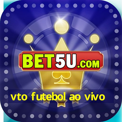 vto futebol ao vivo